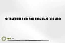 Kredi sicili ile kredi notu arasındaki fark nedir